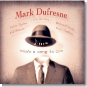 Mark Dufresne - There's A Song In There